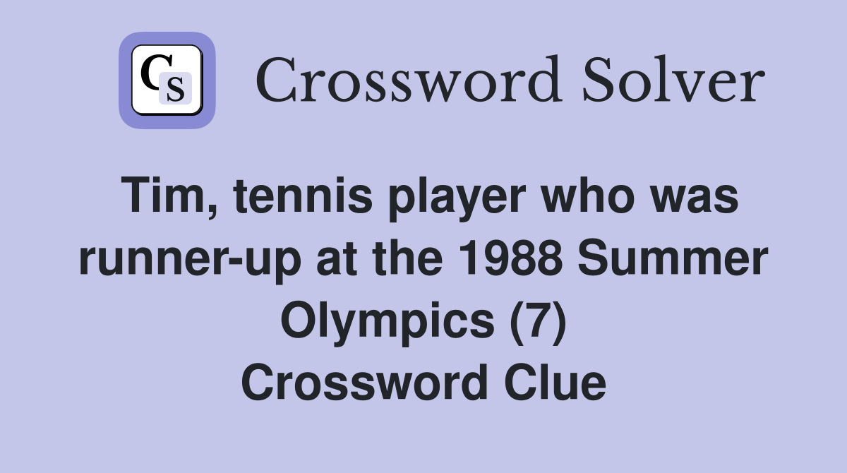 Tim, tennis player who was runnerup at the 1988 Summer Olympics (7